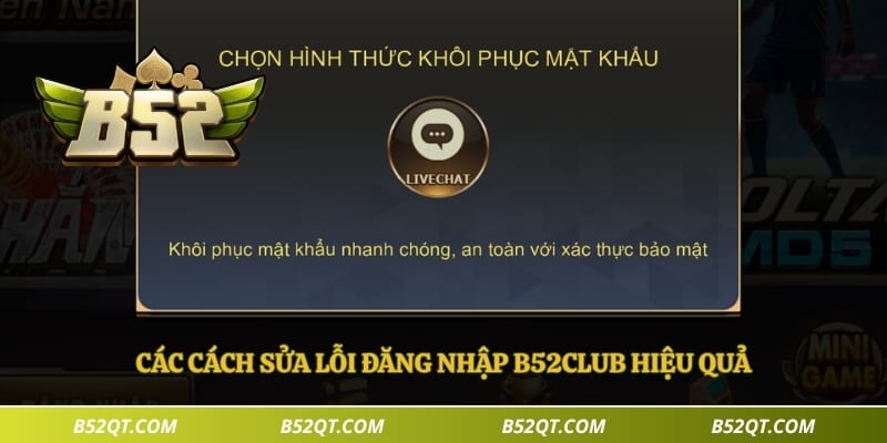 Các cách sửa lỗi đăng nhập B52club hiệu quả