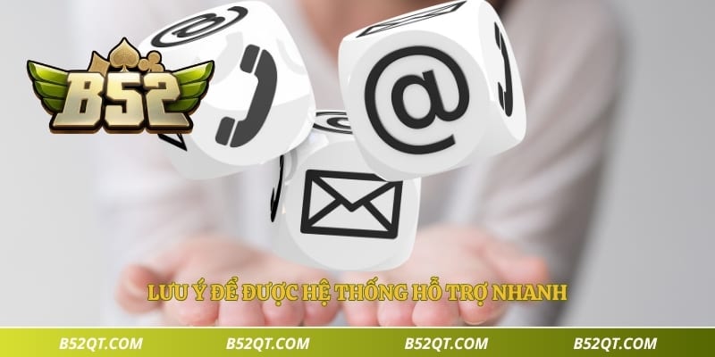 Lưu ý để được hệ thống hỗ trợ nhanh
