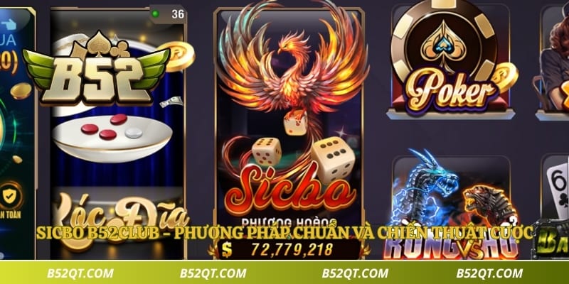 Sicbo B52club - Phương Pháp Chuẩn Và Chiến Thuật Cược