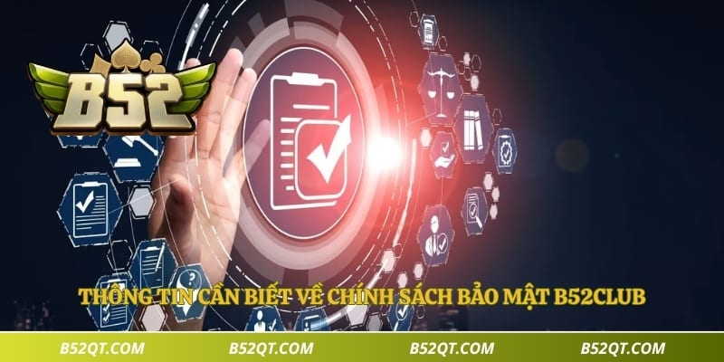 Thông tin cần biết về chính sách bảo mật B52club