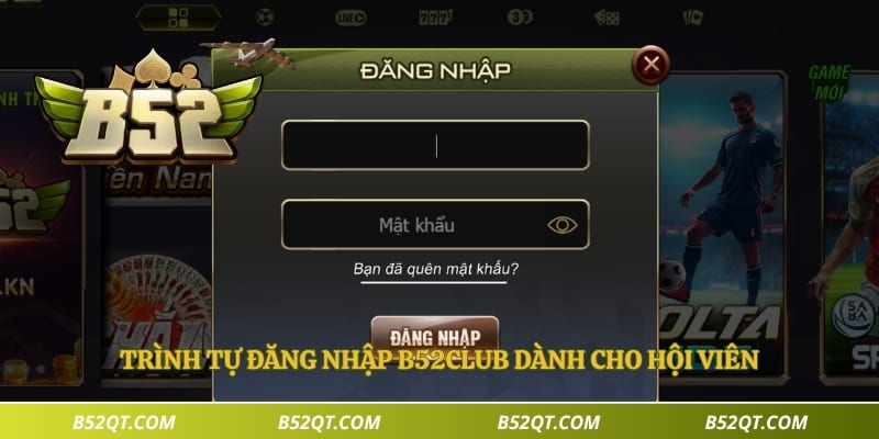 Trình tự đăng nhập B52club dành cho hội viên
